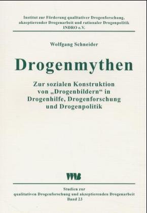 ISBN 9783861350828: Drogenmythen – Zur sozialen Konstruktion von "Drogenbildern" in Drogenhilfe, Drogenforschung und Drogenpolitik