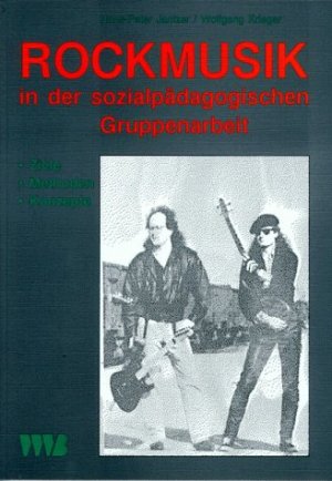 ISBN 9783861351566: Rockmusik in der sozialpädagogischen Gruppenarbeit - Ziele - Methoden - Konzepte