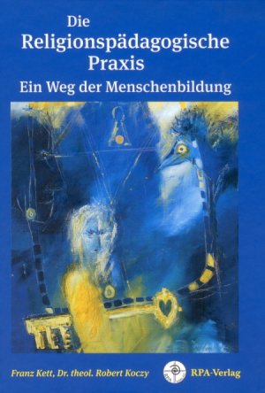 ISBN 9783861412120: Die Religionspädagogische Praxis Ein Weg der Menschenbildung