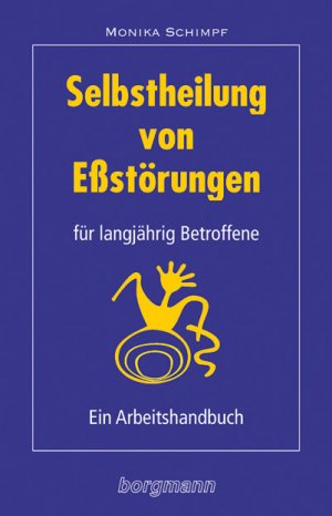 ISBN 9783861450849: Selbstheilung von Essstörungen für langjährig Betroffene - Ein Arbeitshandbuch