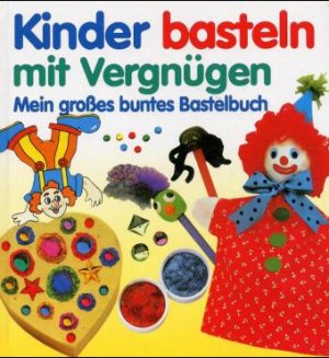 gebrauchtes Buch – Owen, Cheryl und Anna Murray – Kinder basteln mit Vergnügen. Mein großes buntes Bastelbuch.