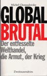 gebrauchtes Buch – Michael Chossudovsky – Global brutal: Der entfesselte Welthandel, die Armut, der Krieg