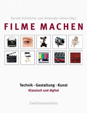 ISBN 9783861507000: Filme machen: Technik, Gestaltung, Kunst. Klassisch und digital Schleicher, Harald; Urban, Alexander; Beller, Hans; Grob, Norbert; Kluge, Franz; Lensing, Jörg U; Pulch, Harald; Renner, Karl N; Schrein