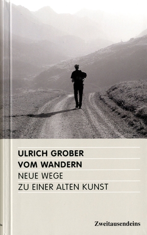 gebrauchtes Buch – Ulrich Grober – Vom Wandern . Neue Wege zu einer alten Kunst . Biographie