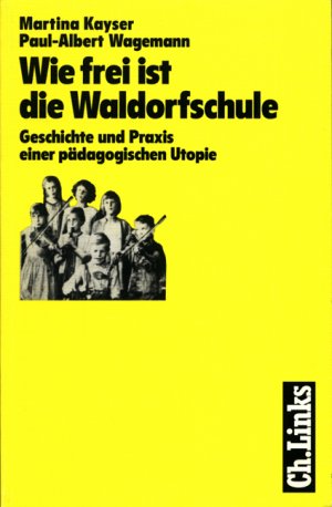 gebrauchtes Buch – Martina Kayser – Wie frei ist die Waldorfschule. Geschichte und Praxis einer pädagogischen Utopie