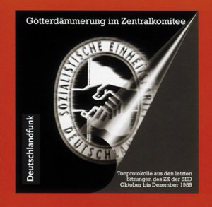 ISBN 9783861531708: GÖTTERDÄMMERUNG IM ZENTRALKOMITEE - Tonprotokolle aus den letzten Sitzungen des ZK der SED Oktober bis Dezember 1989 (Audio-CD) / eine Dokumentation von Michael Groth