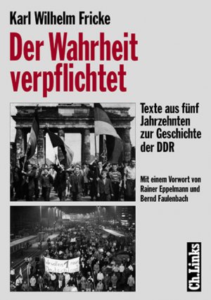 ISBN 9783861532088: Der Wahrheit verpflichtet: Texte aus fünf Jahrzehnten zur Geschichte der DDR Stiftung z. Aufarbeitung d. SED-Diktatur;Deutschlandfunk, Köln; Fricke, Karl W; Eppelmann, Rainer and Faulenbach, Bernd