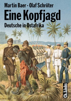 ISBN 9783861532484: Eine Kopfjagd - Deutsche in Ostafrika ; Spuren kolonialer Herrschaft