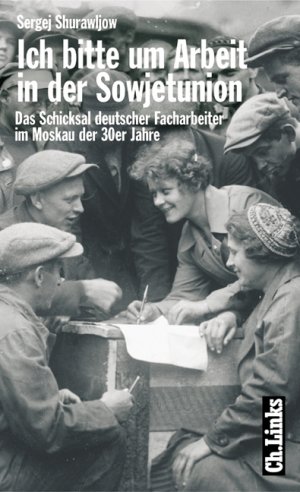 ISBN 9783861532750: Ich bitte um Arbeit in der Sowjetunion., Das Schicksal deutscher Facharbeiter im Moskau der 30er Jahre.