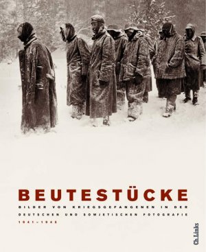 ISBN 9783861532941: Beutestücke - Bilder von Kriegsgefangenen in der deutschen und sowjetischen Fotografie 1941–1945