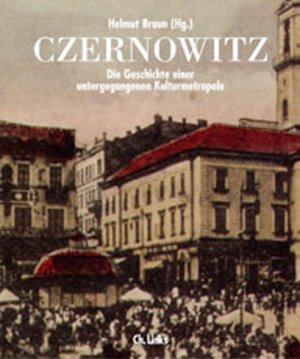 ISBN 9783861533740: Czernowitz. Die Geschichte einer untergegangenen Kulturmetropole Helmut Braun (Hg.)