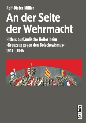 ISBN 9783861534488: An der Seite der Wehrmacht. Hitlers ausländische Helfer beim 'Kreuzzug gegen den Bolschewismus' 1941–1945