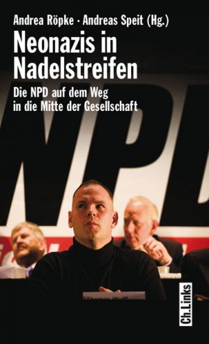 ISBN 9783861534679: Neonazis in Nadelstreifen – Die NPD auf dem Weg in die Mitte der Gesellschaft