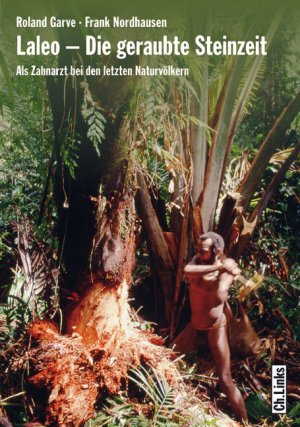 ISBN 9783861535461: Laleo – Die geraubte Steinzeit - Als Zahnarzt bei den letzten Naturvölkern