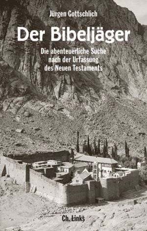 gebrauchtes Buch – Jürgen Gottschlich – Der Bibeljäger - Die abenteuerliche Suche nach der Urfassung des Neuen Testaments