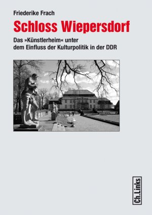 ISBN 9783861536741: Schloss Wiepersdorf - Das 'Künstlerheim' unter dem Einfluss der Kulturpolitik in der DDR