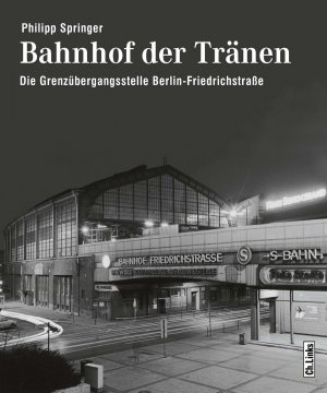 ISBN 9783861537199: Bahnhof der Tränen – Die Grenzübergangsstelle Berlin-Friedrichstraße