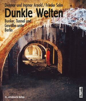 ISBN 9783861537311: Dunkle Welten - Bunker, Tunnel und Gewölbe unter Berlin