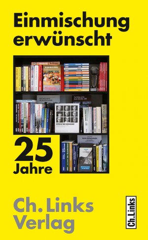 ISBN 9783861538004: Einmischung erwünscht - 25 Jahre Ch. Links Verlag