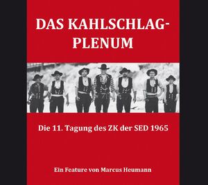 ISBN 9783861538493: Das Kahlschlag-Plenum: Die 11. Tagung des ZK der SED 1965 (Hörbuch in Kooperation mit dem Deutschlandfunk!)