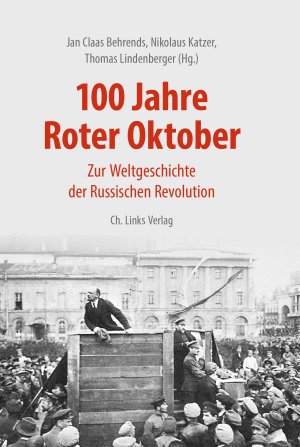 ISBN 9783861539407: 100 Jahre Roter Oktober - Zur Weltgeschichte der Russischen Revolution