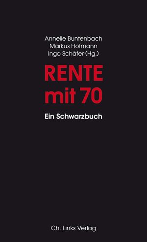 ISBN 9783861539636: Rente mit 70 – Ein Schwarzbuch