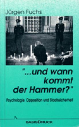 gebrauchtes Buch – Jürgen Fuchs – ... und wann kommt der Hammer? - Psychologie, Opposition, Staatssicherheit