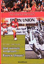 ISBN 9783861631064: Und niemals vergessen - Eisern Union!