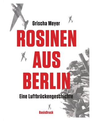 ISBN 9783861631705: Rosinen aus Berlin. Eine Luftbrückengeschichte