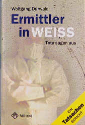 ISBN 9783861891789: Ermittler in Weiss - Tote sagen aus - Ein Tatsachenbericht.