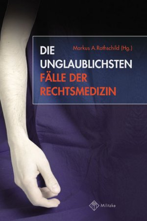 ISBN 9783861897217: Die unglaublichsten Fälle der Rechtsmedizin (Gebundene Ausgabe) von Markus A. Rothschild Direktoren Rechtsmedizinischer Institute aus Deutschland, Österreich und der Schweiz beschreiben ihren spannend