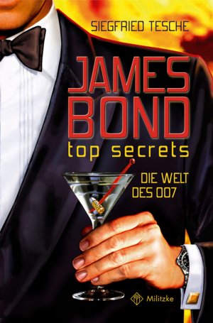 ISBN 9783861897651: James Bond - Top Secrets - Die Welt des 007