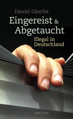 ISBN 9783861898665: Eingereist und abgetaucht – Illegal in Deutschland