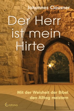 ISBN 9783861910008: Der Herr ist mein Hirte - Mit der Weisheit der Bibel den Alltag leben