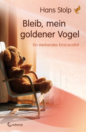 ISBN 9783861910121: Bleib, mein goldener Vogel - Ein sterbendes Kind erzählt