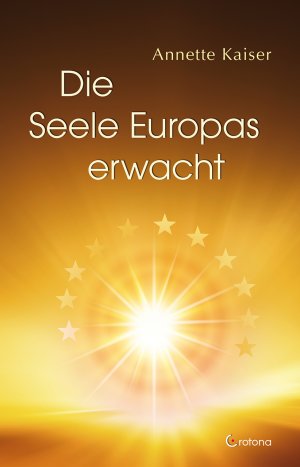 neues Buch – Annette Kaiser – Die Seele Europas erwacht