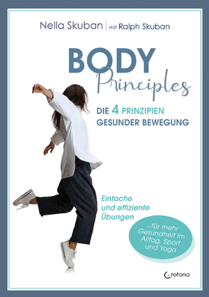 ISBN 9783861912422: Body-Principles – Die 4 Prinzipien gesunder Bewegung - Einfache und effiziente Übungen für Alltag, Beruf, Yoga und Sport