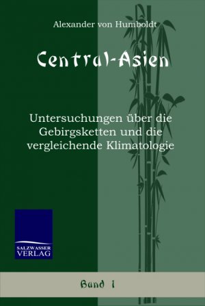 ISBN 9783861950110: Central-Asien - Untersuchungen über die Gebirgsketten und die vergleichende Klimatologie (Band 1)