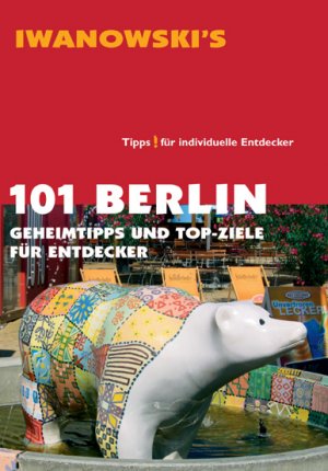 gebrauchtes Buch – Iwanowski, Michael; Dallmann – 101 Berlin - Geheimtipps und Top-Ziele für Entdecker ; [individuelle Tipps]