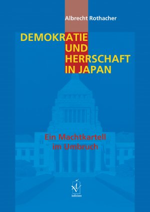 ISBN 9783862050116: Demokratie und Herrschaft in Japan – Ein Machtkartell im Umbruch