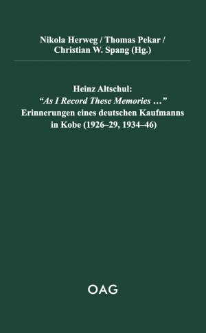 ISBN 9783862051106: Heinz Altschul: “As I Record These Memories…” - Erinnerungen eines deutschen Kaufmanns in Kobe (1926–29, 1934–46)