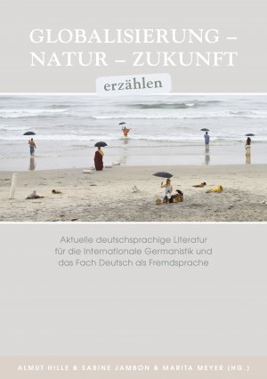 ISBN 9783862054107: Globalisierung - Natur - Zukunft erzählen - Aktuelle deutschsprachige Literatur für die Internationale Germanistik und das Fach Deutsch als Fremdsprache