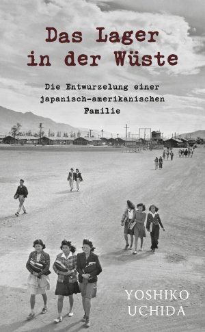 ISBN 9783862055074: Das Lager in der Wüste - Die Entwurzelung einer japanisch-amerikanischen Familie