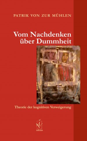 ISBN 9783862056187: Vom Nachdenken über Dummheit - Theorie der kognitiven Verweigerung