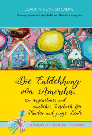 ISBN 9783862056231: Die Entdekkung von Amerika, ein angenehmes und nüzliches Lesebuch für Kinder und junge Leute. Kolumbus · Kortes · Pizarro – Nach dem Hamburger Erstdruck