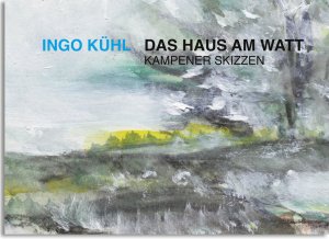 neues Buch – Ingo Kühl – Das Haus am Watt