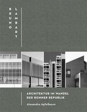 neues Buch – Bruno Lambart - Architektur im Wandel der Bonner Republik