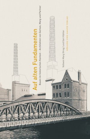 ISBN 9783862180394: Auf alten Fundamenten - Bauen im historischen Kontext - Architekten Gerkan, Marg und Partner