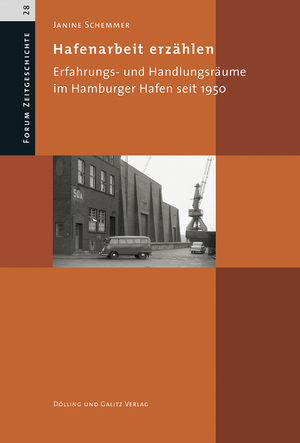 ISBN 9783862181087: Hafenarbeit erzählen: Erfahrungs- und Handlungsräume im Hamburger Hafen seit 1950 (Forum Zeitgeschichte)