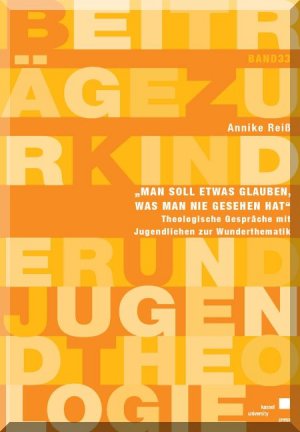 ISBN 9783862199181: „Man soll etwas glauben, was man nie gesehen hat“ – Theologische Gespräche mit Jugendlichen zur Wunderthematik